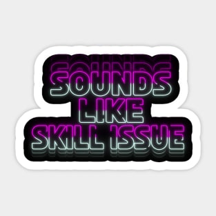 'Sounds like Skill Issue' - Pink/White Sticker
